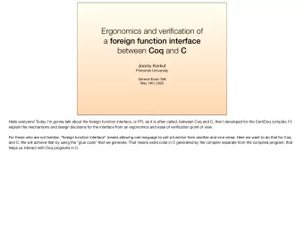 Ergonomics and verification of a foreign function interface between Coq and C Joomy Korkut