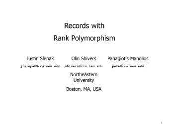 Records with  Rank Polymorphism  Justin Slepak  Olin Shivers  Panagiotis Manolios