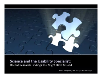 Science and the Usability Specialist:  Recent Research Findings You Might Have Missed  Fiona