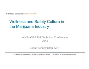 Wellness and Safety Culture in  the Marijuana Industry  AIHA-ASSE Fall Technical Conference  2014