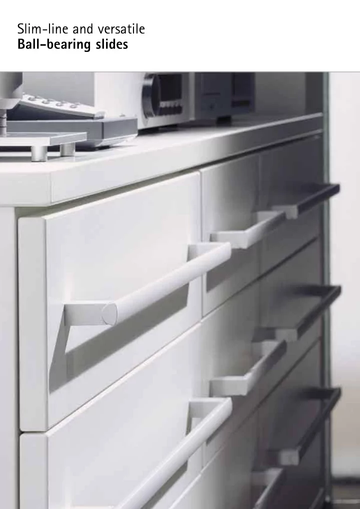 slim line and versatile ball bearing slides