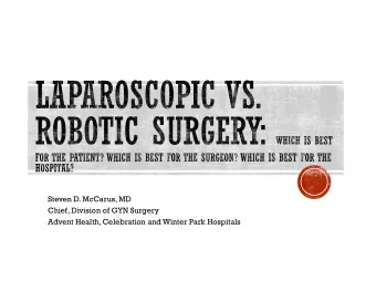 Steven D. McCarus, MD  Chief, Division of GYN Surgery  Advent Health, Celebration and Winter Park