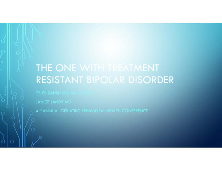 the one with treatment resistant bipolar disorder