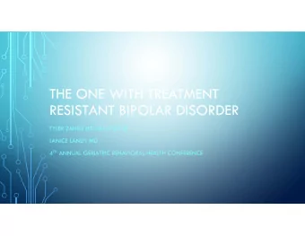 THE ONE WITH TREATMENT  RESISTANT BIPOLAR DISORDER  TYLER ZAHRLI MD, MA (PGY-2)  JANICE LANDY MD 4