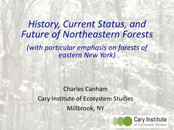 History, Current Status, and  Future of Northeastern Forests  (with particular emphasis on forests