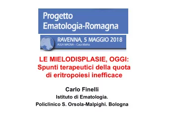 LE MIELODISPLASIE, OGGI:  Spunti terapeutici della quota    di eritropoiesi inefficace  Carlo