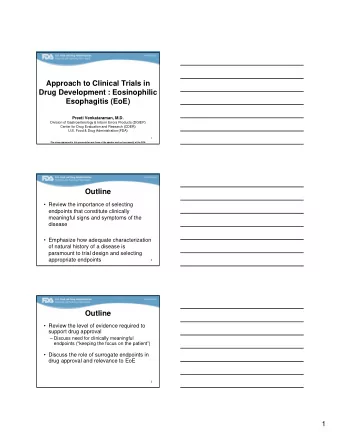 Approach to Clinical Trials in  Drug Development : Eosinophilic  Esophagitis (EoE)  Preeti