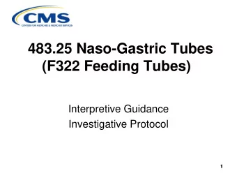 (F322 Feeding Tubes)  Interpretive Guidance  Investigative Protocol  1  1  1  This Power Point