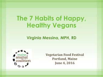 The 7 Habits of Happy,  Healthy Vegans  Virginia Messina, MPH, RD  Vegetarian Food Festival
