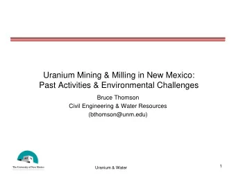 Uranium Mining &amp; Milling in New Mexico:  Past Activities &amp; Environmental Challenges  Bruce