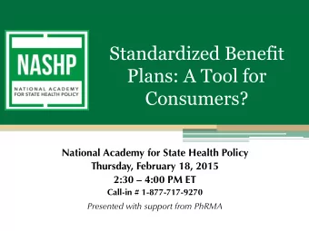 Standardized Benefit  Plans: A Tool for  Consumers?  National Academy for State Health Policy