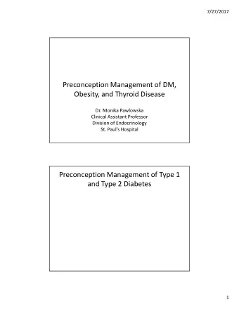 Preconception Management of DM,  Obesity, and Thyroid Disease  Dr. Monika Pawlowska  Clinical