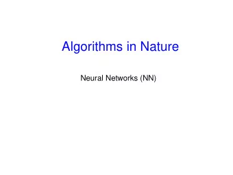 Algorithms in Nature  Neural Networks (NN)  Mimicking the brain   In the early days of AI there