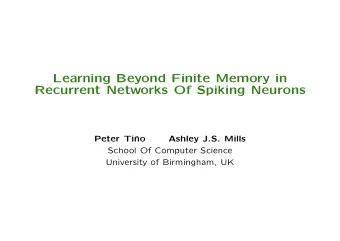 Learning Beyond Finite Memory in  Recurrent Networks Of Spiking Neurons  Peter Ti  no  Ashley
