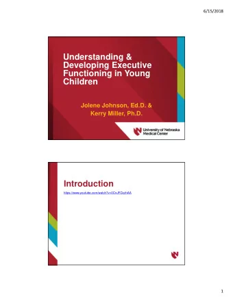 Understanding &amp;  Developing Executive  Functioning in Young  Children  Jolene Johnson, Ed.D.