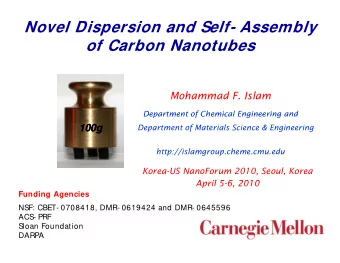 Novel Dispersion and Self- Assembly  of Carbon Nanotubes  of Carbon Nanotubes  Mohammad F. Islam