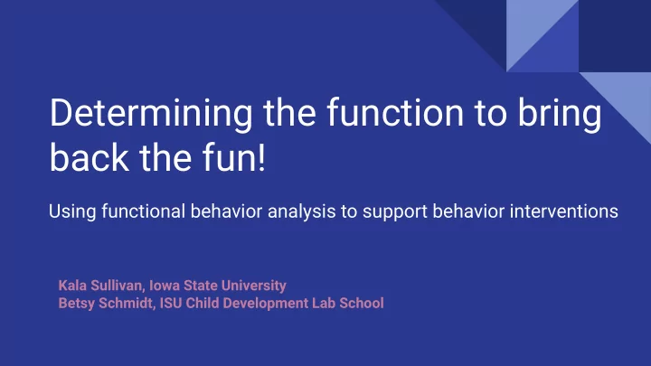 determining the function to bring back the fun