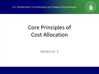 Core Principles of  Cost Allocation  Webinar 2  1  Who Is Our Primary Audience?  Our primary