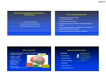8/9/2019  Screening and Diagnosing Dementia in  Primary Care  Why is dementia important?