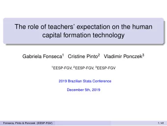 The role of teachers expectation on the human  capital formation technology Gabriela Fonseca 1