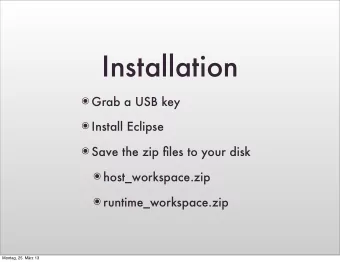 Installation  Grab a USB key  Install Eclipse  Save the zip files to your disk