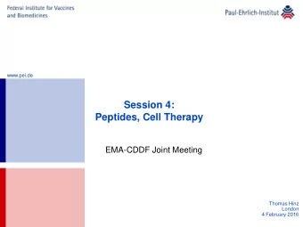 Session 4:  Peptides, Cell Therapy  EMA-CDDF Joint Meeting  Thomas Hinz  London  4 February 2016