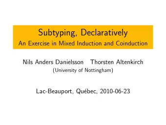 Subtyping, Declaratively  An Exercise in Mixed Induction and Coinduction  Nils Anders Danielsson