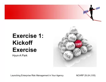 Exercise 1:  Kickoff  Exercise  Hyun-A Park  Launching Enterprise Risk Management in Your Agency