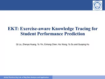 EKT: Exercise-aware Knowledge Tracing for  Student Performance Prediction  Anhui Province Key Lab.
