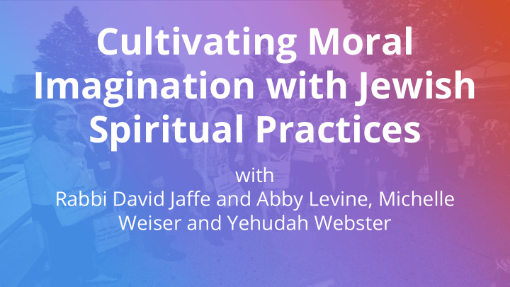 cultivating moral imagination with jewish spiritual