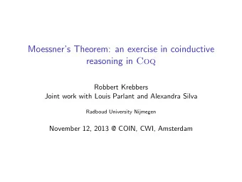 Moessners Theorem: an exercise in coinductive reasoning in Coq  Robbert Krebbers  Joint work