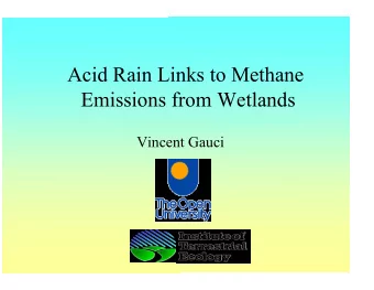 Acid Rain Links to Methane  Emissions from Wetlands  Vincent Gauci  The Global Methane Budget