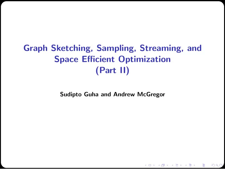 graph sketching sampling streaming and space efficient