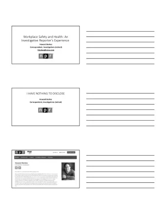 Workplace Safety and Health: An Investigative Reporters Experience Howard Berkes Correspondent,