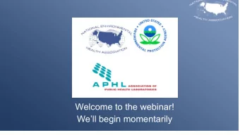 Welcome to the webinar!  Well begin momentarily  U.S. Environmental Projection Agency, Office of