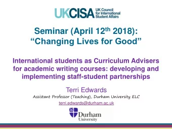 Changing Lives for Good  International students as Curriculum Advisers  for academic writing