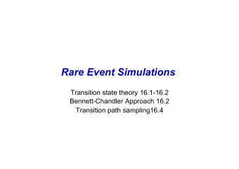 Rare Event Simulations  Transition state theory 16.1-16.2  Bennett-Chandler Approach 16.2