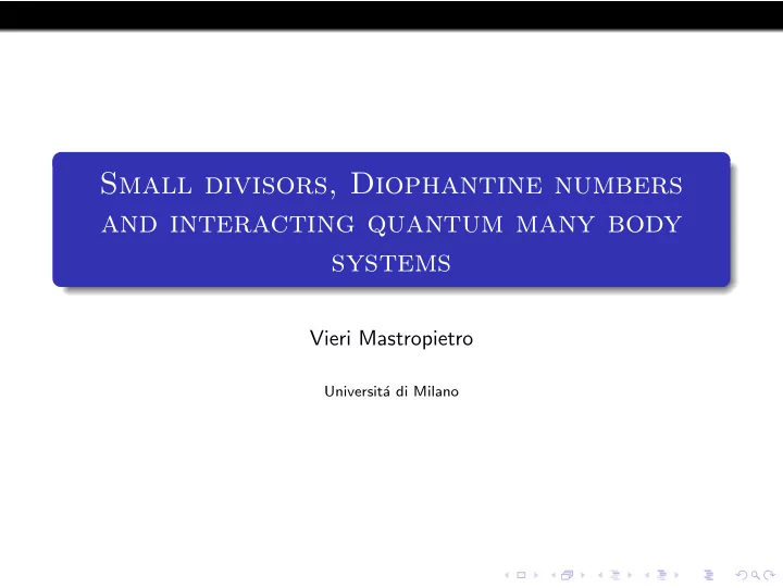 small divisors diophantine numbers and interacting