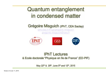 in condensed matter Grgoire Misguich (IPhT, CEA Saclay)  ipht.cea.fr/Pisp/gregoire.misguich