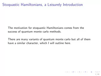 Stoquastic Hamiltonians, a Leisurely Introduction  The motivation for stoquastic Hamiltonians comes