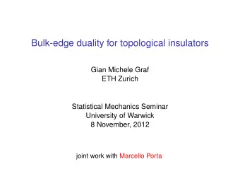 Bulk-edge duality for topological insulators  Gian Michele Graf  ETH Zurich  Statistical Mechanics