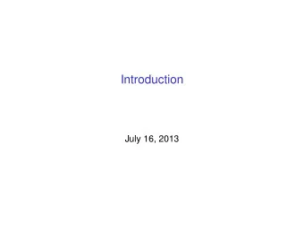 Introduction  July 16, 2013  Welcome  Acknowledgements:  Benjamin Pierce, Andr Scedrov, U Penn