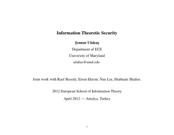 Information Theoretic Security  S  ennur Ulukus    Department of ECE  University of Maryland