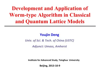 Development and Application of  Worm-type Algorithm in Classical and Quantum Lattice Models  Youjin