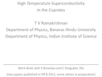 in the Cuprates  T V Ramakrishnan  Department of Physics, Banaras Hindu University  Department of