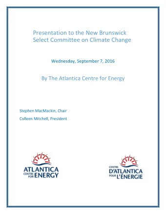 Presentation to the New Brunswick  Select Committee on Climate Change  Wednesday, September 7, 2016