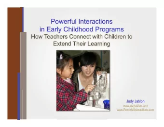 Powerful Interactions  !  !  !  in Early Childhood Programs  !  How Teachers Connect with Children