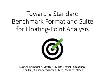 Toward a Standard  Benchmark Format and Suite  for Floating-Point Analysis Nasrine Damouche,