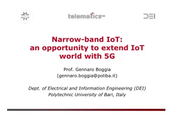 Narrow-band IoT:  an opportunity to extend IoT  world with 5G  Prof. Gennaro Boggia