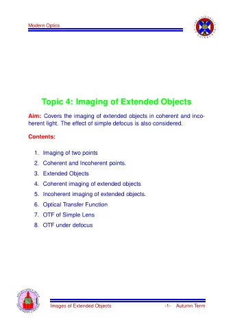 Topic 4: Imaging of Extended Objects Aim: Covers the imaging of extended objects in coherent and